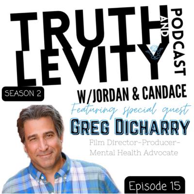 Truth and Levity w/Jordan & Candace Season 2 Episode 15 W/Special guest, Greg Dicharry