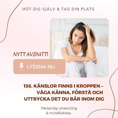 156. Känslor finns i kroppen – våga känna, förstå och uttrycka det du bär inom dig