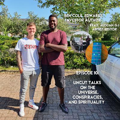 Uncut Talks on the Universe, Conspiracies, and Spirituality ft. Ben Cole Edwards