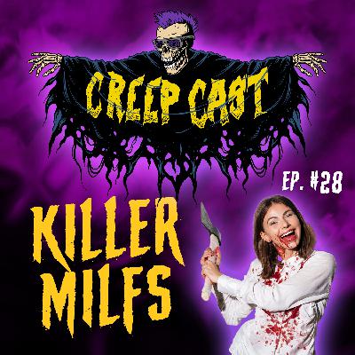 Creep Cast Ep.28 - Killer MILFS In Horror