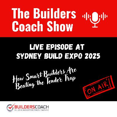 Episode 33 - How Smart Builders Are Beating the Tender Trap | LIVE from Sydney Build Expo