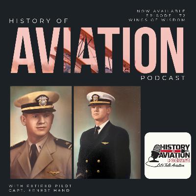 #72 Wings of Wisdom: Conversation with Retired Pilot Ernest Hand #72 Wings of Wisdom: Conversation with Retired Pilot Ernest Hand