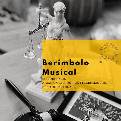 #006: A Música Eletrônica Flexibilizou os Direitos Autorais? (part. Lucas Freitas).