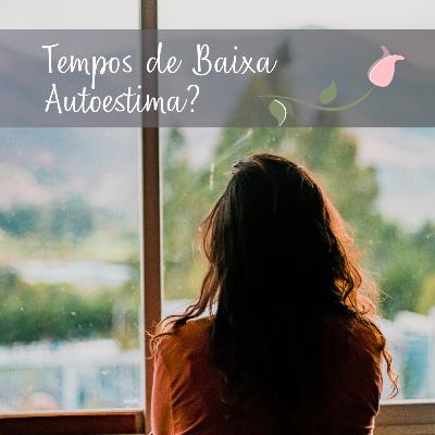 Cognitiva Mente #23 - Tempos de baixa Autoestima?