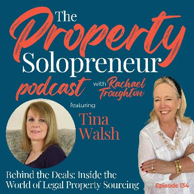 134 Behind the Deals: Inside the World of Legal Property Sourcing