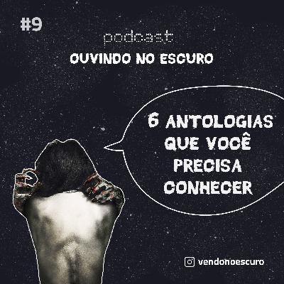 Sessão #9 - 6 Antologias que Você Precisa Conhecer Sessão #9 - 6 Antologias que Você Precisa Conhecer