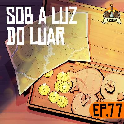 Episódio 77 - Sob a Luz do Luar