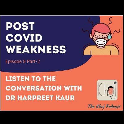 Episode #8 Part-2 :: Post Covid Weakness
