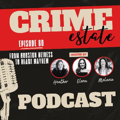 80 - From Houston Heiress to Miami Mayhem
