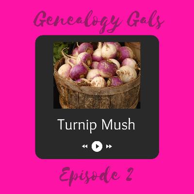 Episode 2: Turnip Mush