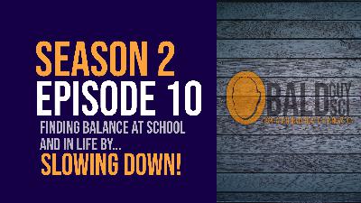 What’s the rush? Finding balance in teaching and in life with these two words, “Slow Down!”