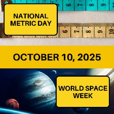 National Metric Day & World Space Week National Metric Day & World Space Week