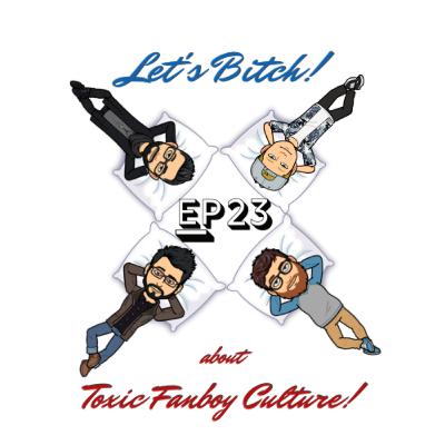 Let's Bitch! about Toxic Fanboy Culture! with Kristen Tripp Kelley and Chris Kelly!