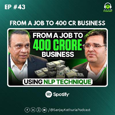 How to create a 400 Crore Business in USA in 5 years | Kamal Bhatia | Sanjay Kathuria Podcast EP43