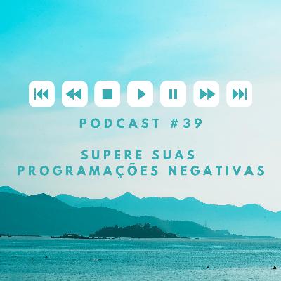 Supere suas programações negativas