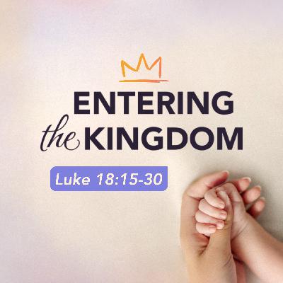 Entering the Kingdom Entering the Kingdom