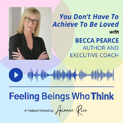 You Don't Have To Achieve To Be Loved