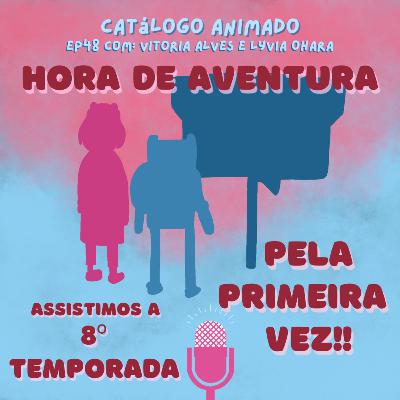 EP48: Hora de Aventura (Temp. 08)