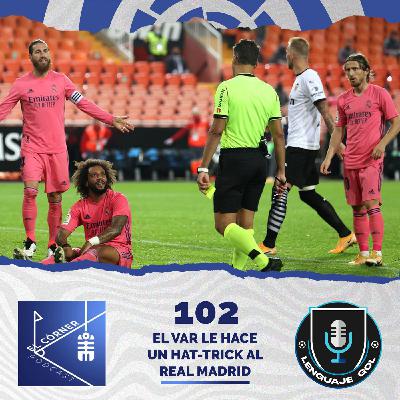 Ep. #102 EL CÓRNER PODCAST: "El VAR le hace un Hat-trick al Real Madrid".