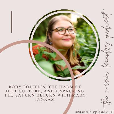 Body Politics, The Harm of Diet Culture, and Unpacking the Saturn Return with Mary Ingram
