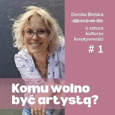 #1 - Komu wolno być artystą?