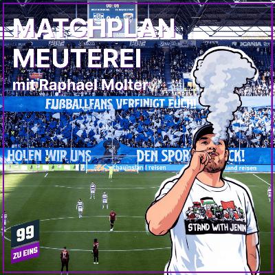 Episode 636: Matchplan Meuterei - Mit Raphael Molter - 99 ZU EINS - Ep. 636
