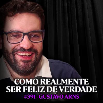 Especialista Ensina a Como Forçar seu Cérebro a Ser Feliz - Gustavo Arns | Lutz Podcast #391 Especialista Ensina a Como Forçar seu Cérebro a Ser Feliz - Gustavo Arns | Lutz Podcast #391