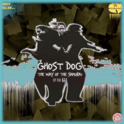 Samplez-Moi !V 36 the RZA - Ghost Dog: the Way of the Samurai Samplez-Moi !V 36 the RZA - Ghost Dog: the Way of the Samurai