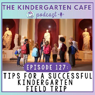 127. Field Trip Tips!