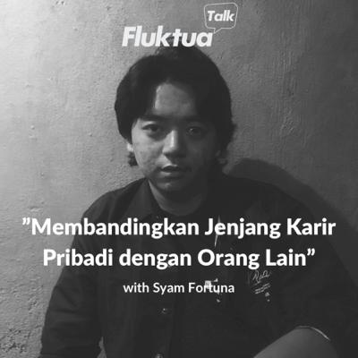 Membandingkan Jenjang Karir Pribadi dengan Orang Lain with Syam Fortuna Membandingkan Jenjang Karir Pribadi dengan Orang Lain with Syam Fortuna