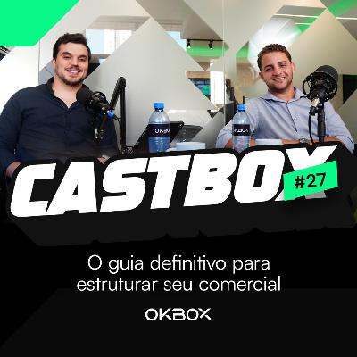 CASTBOX #27 | O guia definitivo para estruturar seu processo comercial