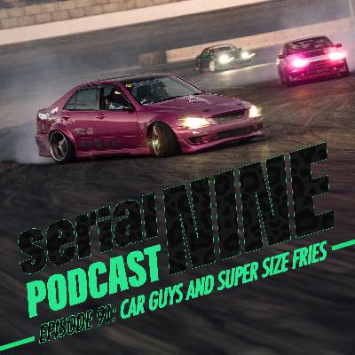 SerialPodcastNine Episode 91: Car Guys and Super Size Fries