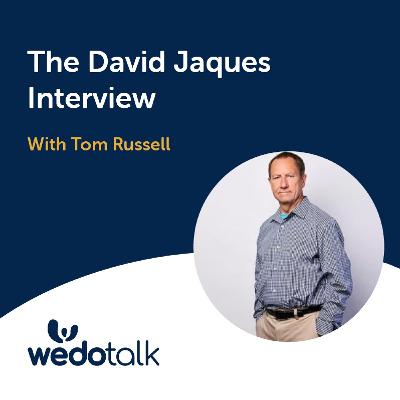 The David Jaques Interview | Wedotalk With Tom Russel and Special Guest - David Jaques