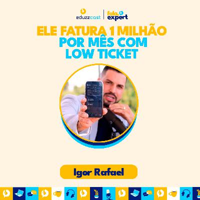 Ele Fatura 1 Milhão por Mês com Low Ticket | Igor Rafael | EduzzCast #31