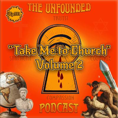 ”Take Me to Church” | Volume 2 | The Unfounded Podcast ”Take Me to Church” | Volume 2 | The Unfounded Podcast