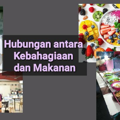 Episode 39:Hubungan antara kebahagiaan dan makanan