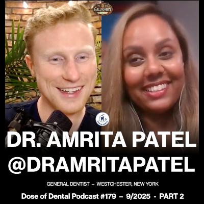 Dr. Amrita Patel @dramritapatel - PART 2 - Dose of Dental Podcast #179 x Dr. Gallagher's Podcast