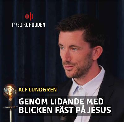 Genom lidande med blicken fäst på Jesus - Alf Lundgren Genom lidande med blicken fäst på Jesus - Alf Lundgren