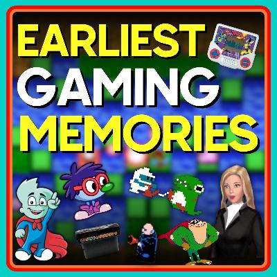 Earliest Gaming Memories Earliest Gaming Memories