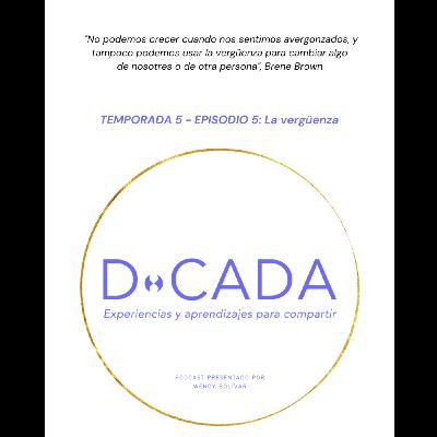 ¿Qué te avergüenza? ¿Haz hecho algo que ha avergonzado a otrxs? | Coaching de Vida | D•cada Podcast