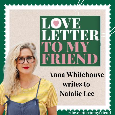 Anna Whitehouse writes to Natalie Lee