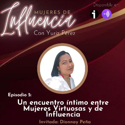 Episodio 5: Un encuentro íntimo entre Mujeres Virtuosas y de Influencia Episodio 5: Un encuentro íntimo entre Mujeres Virtuosas y de Influencia