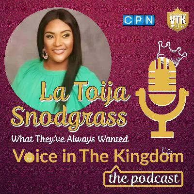 Kingdom Conversation: La Toija Snodgrass, What They've Always Wanted