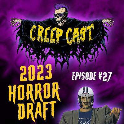 Creep Cast Ep.27 - 2023 Horror Draft