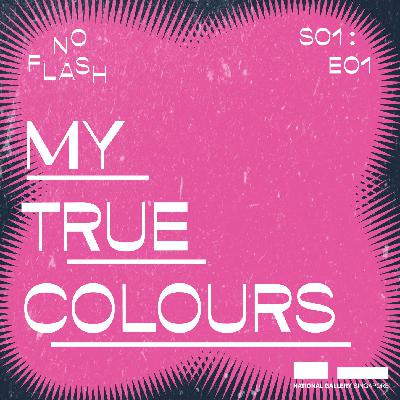 Unstill Life: MY TRUE COLOURS Unstill Life: MY TRUE COLOURS