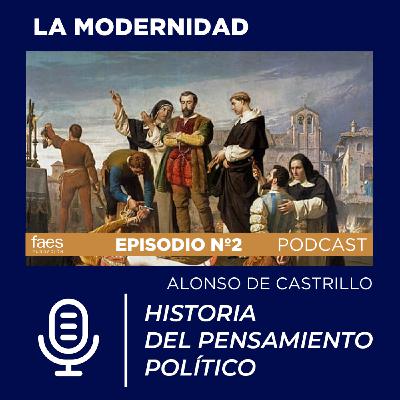 PODCAST FAES | HISTORIA DEL PENSAMIENTO POLÍTICO | ALONSO DE CASTRILLO
