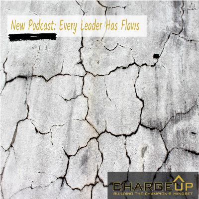 Every Leader Has Flaws Every Leader Has Flaws