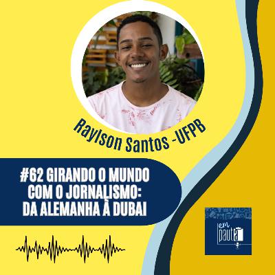 #62 Girando o Mundo com o Jornalismo: da Alemanha à Dubai #62 Girando o Mundo com o Jornalismo: da Alemanha à Dubai