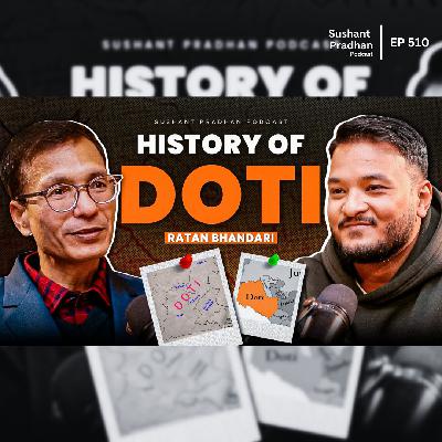 Ep: 511 | The Untold History of Doti Explained by Ratan Bhandari | Sushant Pradhan Podcast