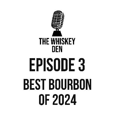 Episode 3 - Best Bourbon of 2024